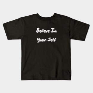 Believe in your self Kids T-Shirt